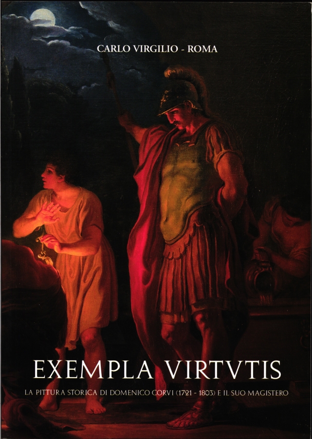 Exempla Virtutis La pittura storica di Domenico Corvi (1721 - 1803) e il suo magistero