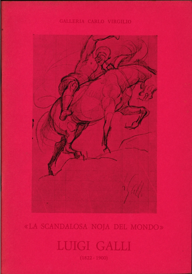 La scandalosa noja del mondo. Luigi Galli  (1822-1900)